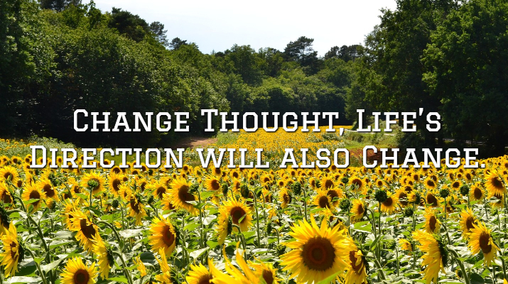Change Thought, Life’s Direction will also Change